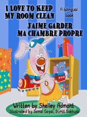cover image of I Love to Keep My Room Clean--J'aime garder ma chambre propre (English French Bilingual Collection)